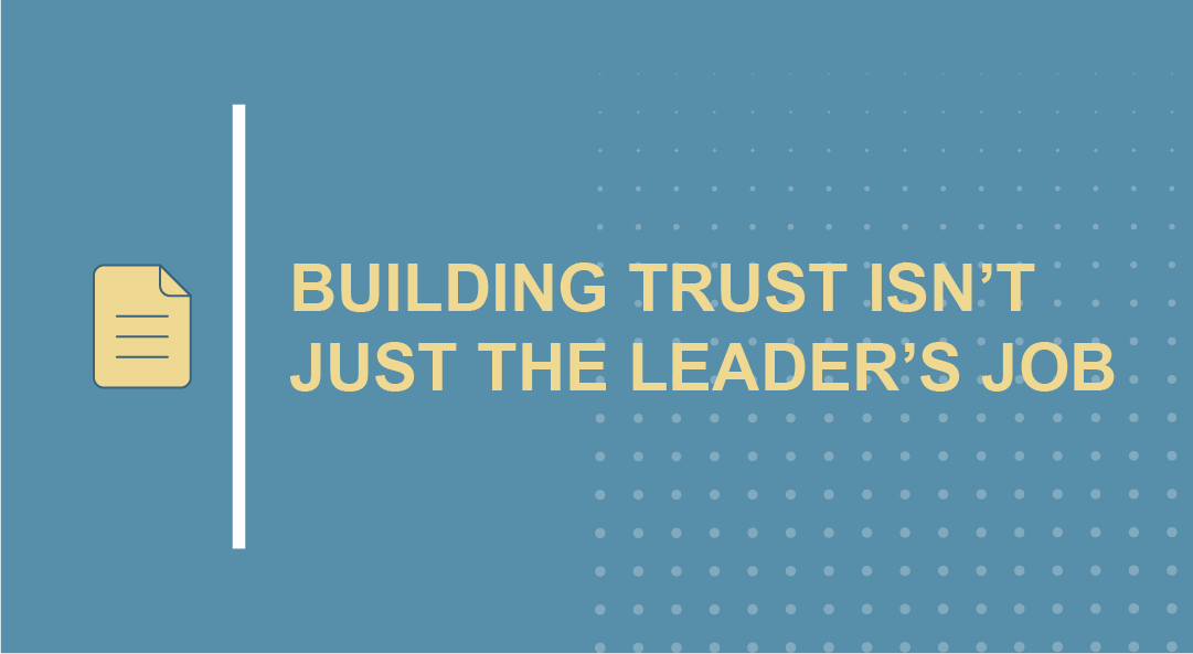 Building trust isn’t just the leader’s job