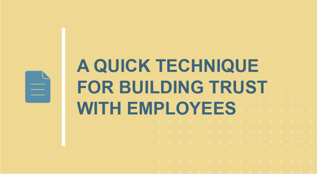 A Quick Technique for Building Trust with Employees