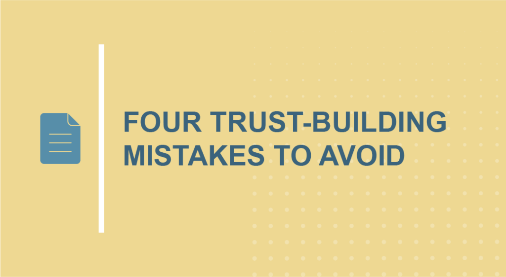 Four Trust-Busting Mistakes to Avoid