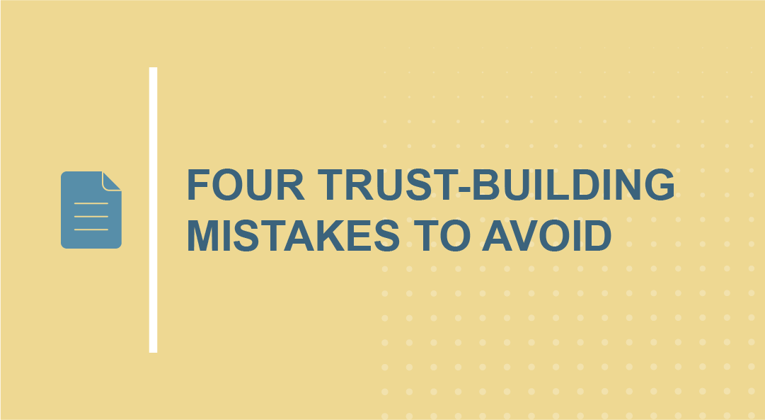 Four Trust-Busting Mistakes to Avoid